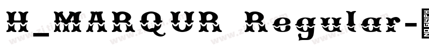 H_MARQUR Regular字体转换